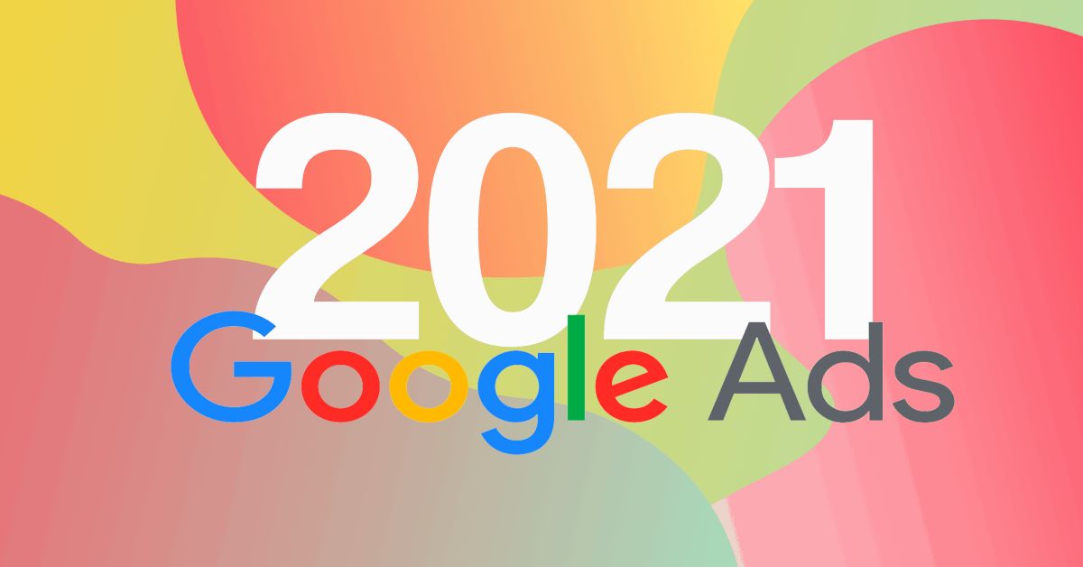 google-ads-trends-in-2021